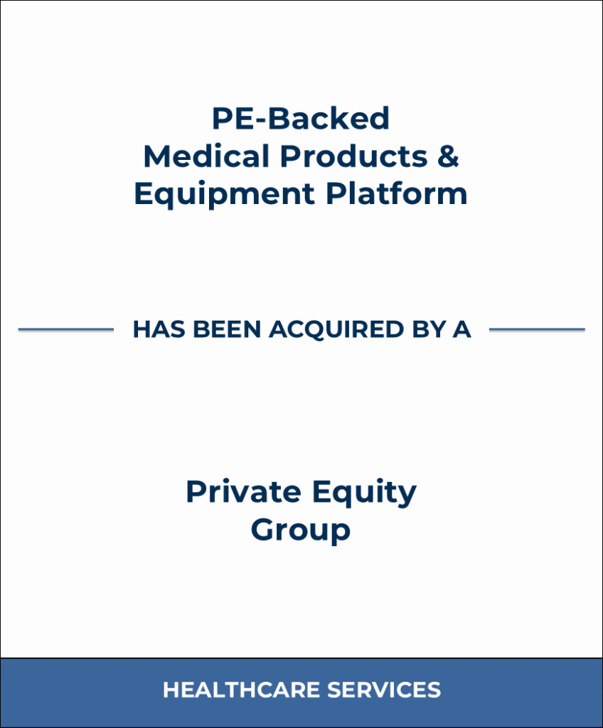 PE-Backed Medical Products & Equipment Platform, Healthcare Investment Banking Tombstone — Bailey & Company
