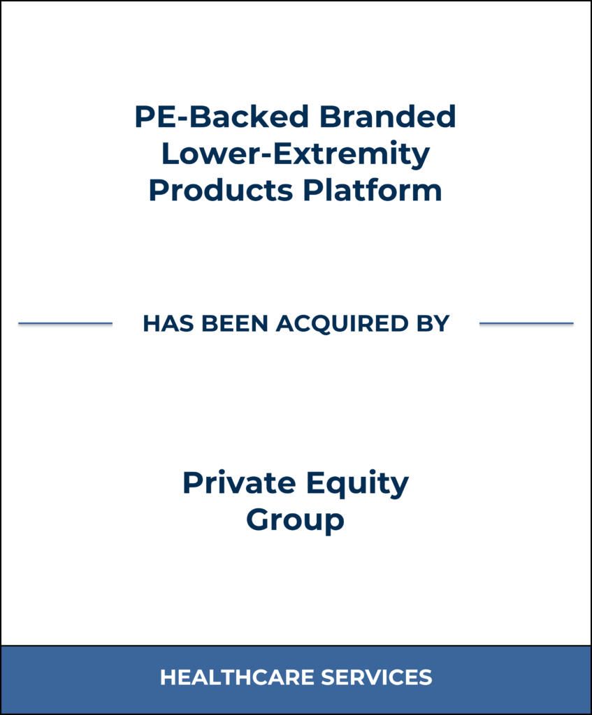 PE-Backed Branded Lower-Extremity Products Platform, Healthcare Investment Banking Tombstone — Bailey & Company