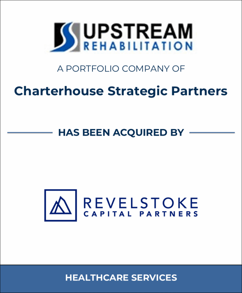 Upstream Rehabilitation, Healthcare Investment Banking Tombstone — Bailey & Company