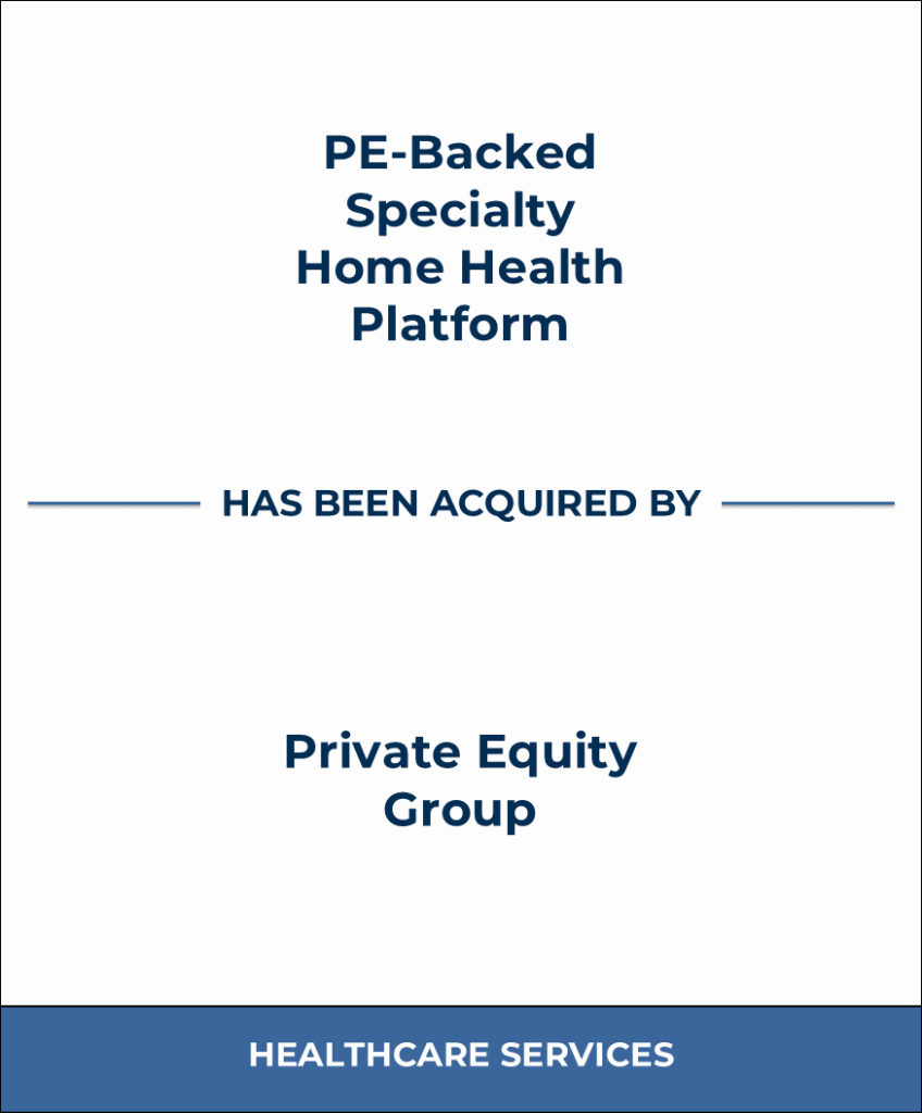 PE-Backed Specialty Home Health Platform, Healthcare Investment Banking Tombstone — Bailey & Company