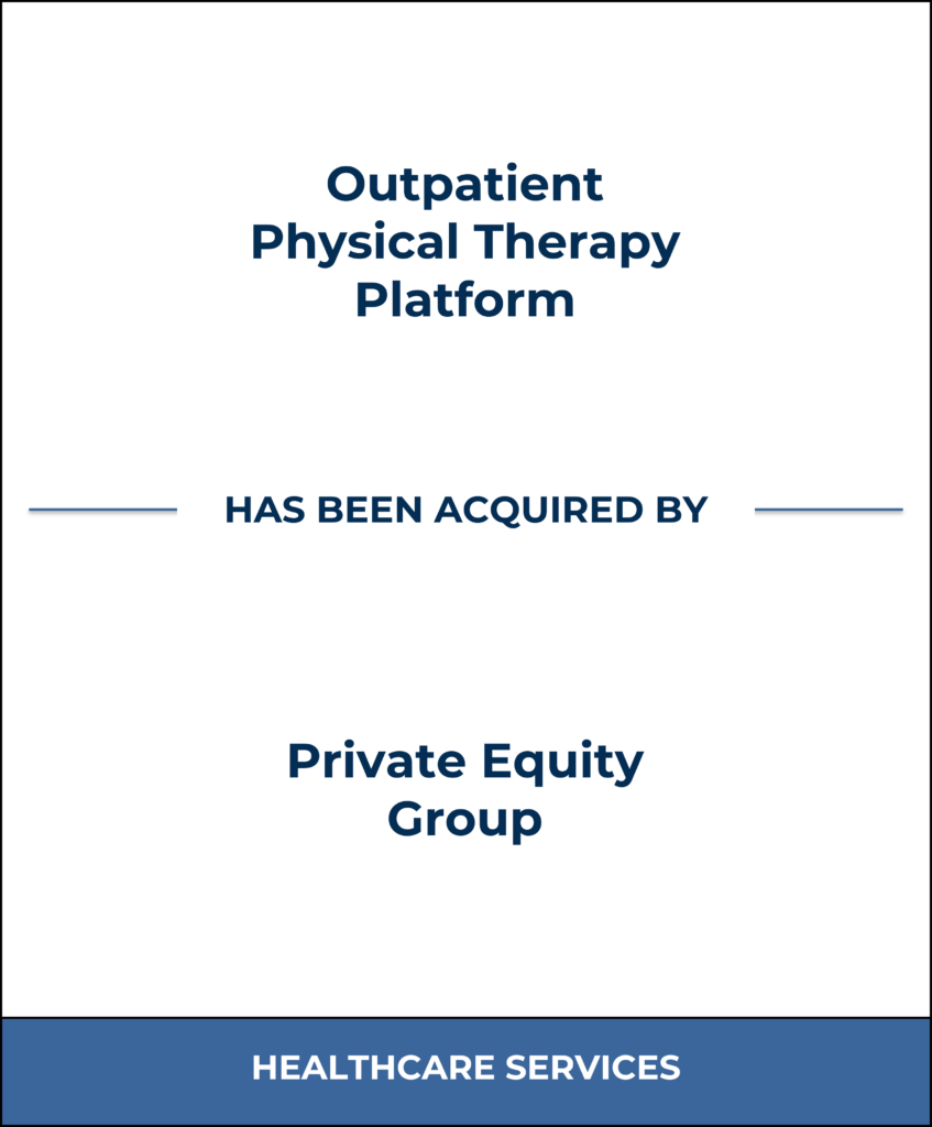 Outpatient Physical Therapy Platform, Healthcare Investment Banking Tombstone - Bailey & Company