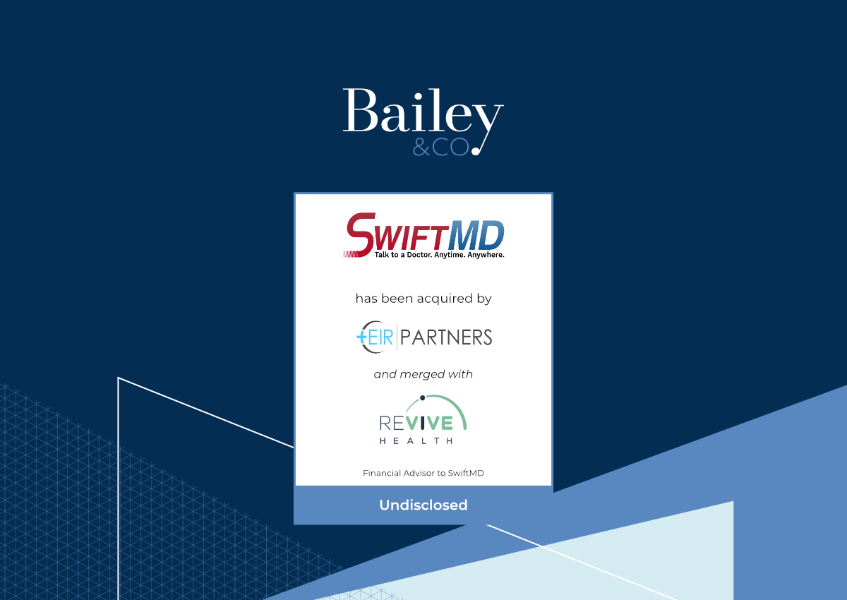 Bailey & Company Advises SwiftMD in its Merger with ReviveHealth