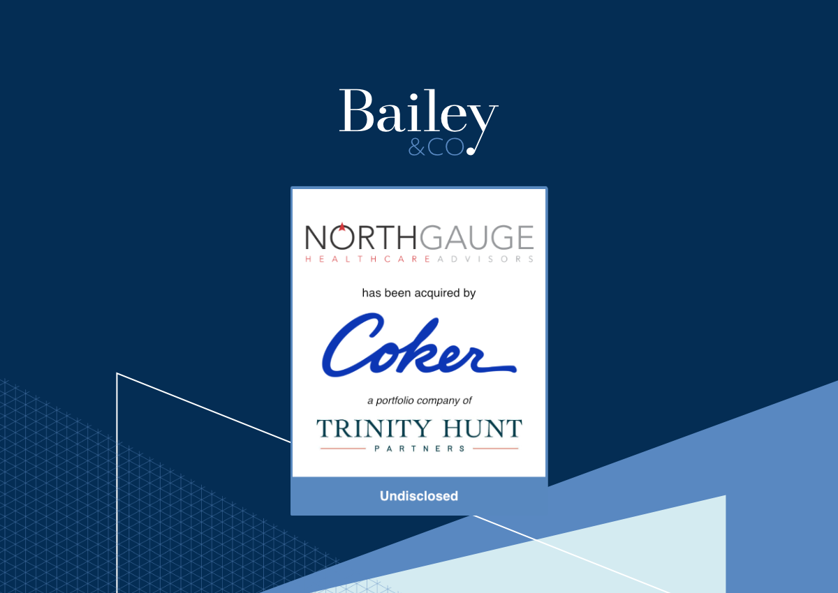 Bailey & Company Advises NorthGauge Healthcare Advisors on partnership with Coker