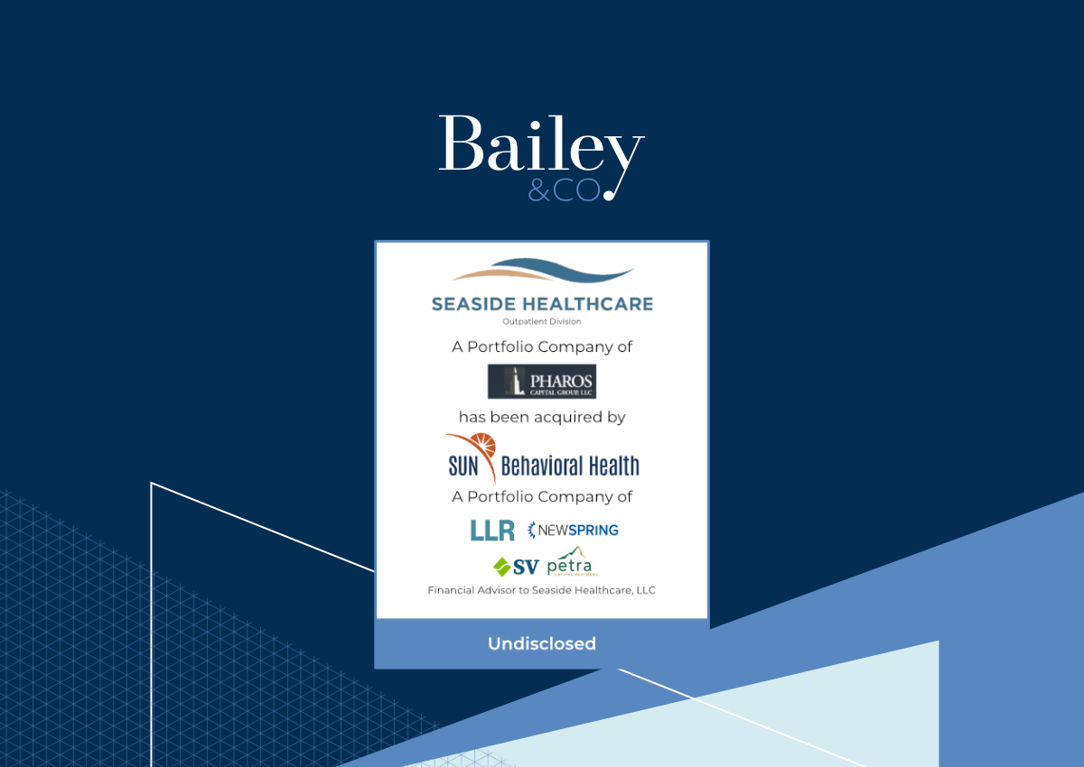 Bailey & Company Advises Seaside Healthcare on Sale of its Outpatient Division to SUN Behavioral Health