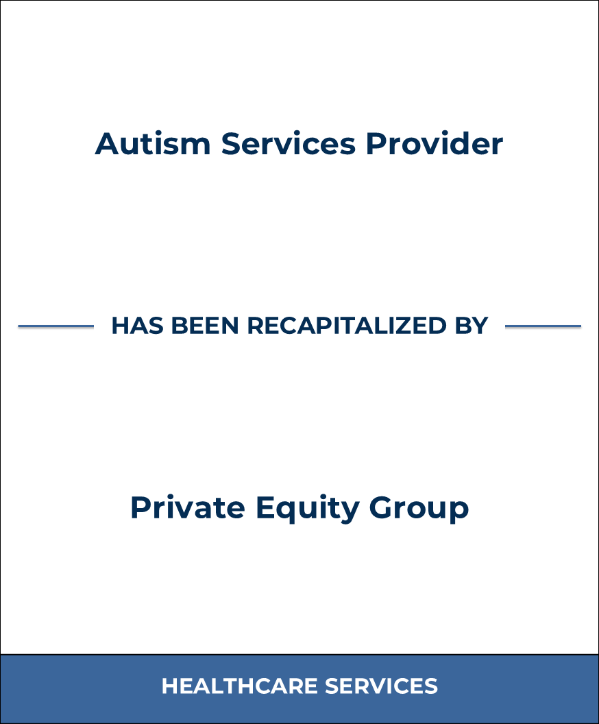 Autism Services Provider has been recapitalized by Private Equity Group